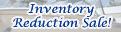 Inventory Reduction Sale!
