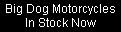 Big Dog Motorcycles In Stock Now
