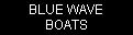 BLUE WAVE BOATS