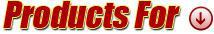 Products For: