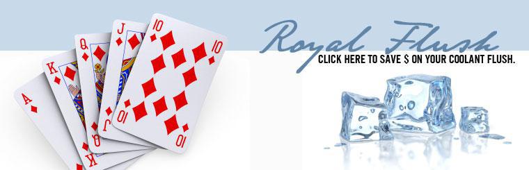 Royal Flush: Click here to save money on your coolant flush.