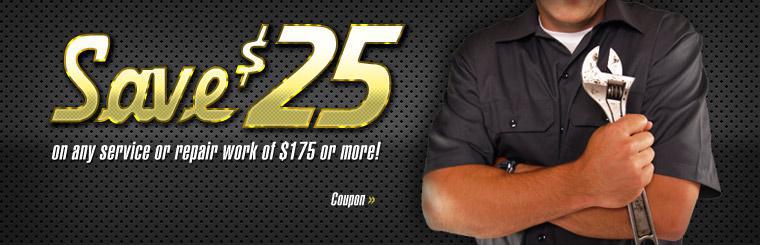 Save $25 on any service or repair work of $175 or more! Click here for coupon.
