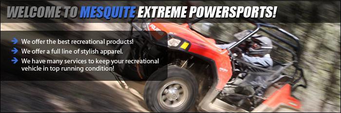Mesquite Extreme Powersports offers the best recreational products, as well as a full line of stylish apparel. We have many services to keep your recreational vehicle in top running condition!