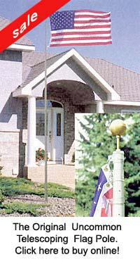 The Original Uncommon Telescoping Flag Pole!