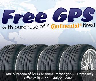 Free GPS with purchase of 4 Continental tires! Total purchase of $499 or more. Passenger & LT tires only. Offer valid June 1 - July 31, 2009.