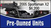 Pre-Owned Units - 2005 Sportsman X2: $6,200.