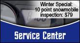 Service Center - Winter Special: 10 point snowmobile inspection: $79.