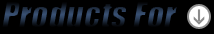 Products For: