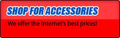 Shop For Accessories: We offer the Internet's best prices!
