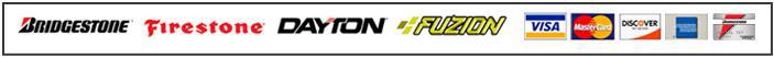 We carry Bridgestone, Firestone, Dayton, and Fuzion products. We accept Visa, MasterCard, Discover, American Express, and Bridgestone card.