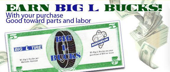Earn Big L Bucks, With your purchase. Good toward parts and labor.