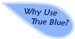 Why Use True Blue?