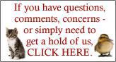 If you have questions, comments, concerns - or simply need to get a hold of us, CLICK HERE.
