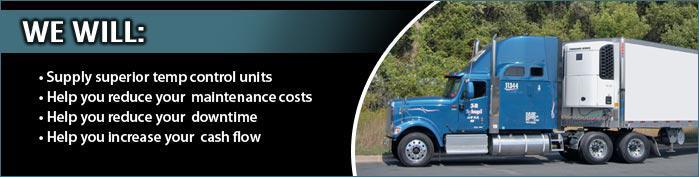 We will supply superior temp control units. Help you reduce your maintenance costs. Help you reduce your downtime. Help you increase your cash flow.