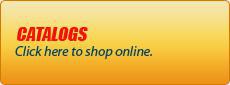 Catalogs: Click here to shop online.