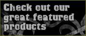 Check out our great featured products