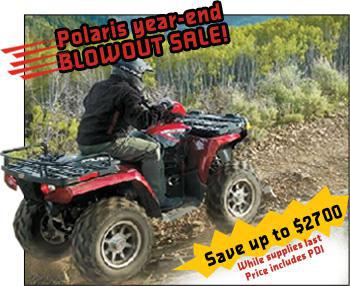 Polaris Year-End Blowout Sale! Save up to $2,700. While supplies last. Prices includes PDI.