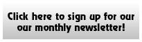 Click here to sign up for our monthly newsletter!