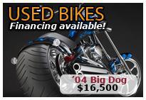 Used Bikes - Financing available! '04 Big Dog $16,500