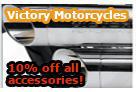 Victory Motorcycles. 10 percent off all accessories!
