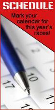 Schedule - Mark your calender for this year's races!