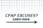 CPAP Excuses? Learn more.