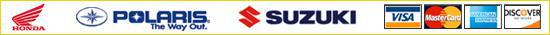 We carry Honda, Polaris, and Suzuki products. We accept Visa, MasterCard, American Express, and Discover.