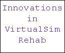 Innovations in VirtualSIM Rehab