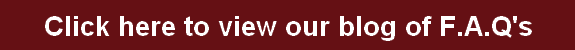 Click here to view our blog of F.A.Q's