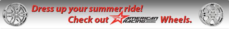 Dress up your summer ride: Check out American Racing Wheels.