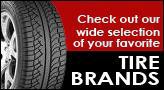 Check out our wide selection of your favorite tire brands.