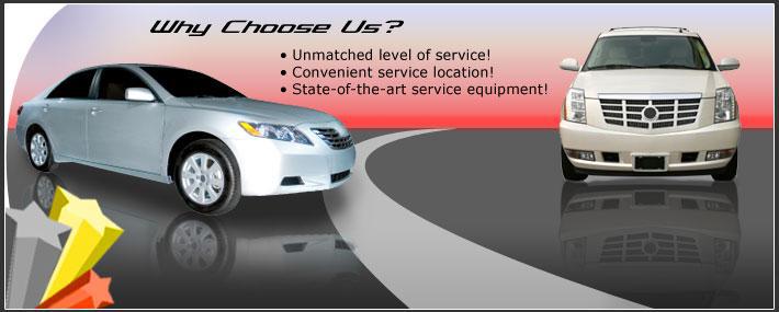 Why choose us? Unmatched level of service! Convenient service location! State-of-the-art service equipment!