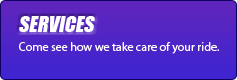 Services: Come see how we take care of your ride