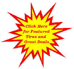 Click Here for Featured Tires and Great Deals