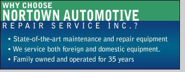 Why choose Nortown Automotive Repair Service Inc.? We have state-of-the-art maintenance and repair equipment. We service both foreign and domestic equipment. We've been family owned and operated for 35 years.