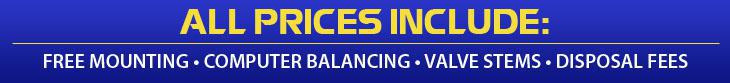 All prices include free mounting, computer balancing, valve stems, and disposal fees.