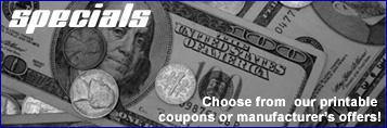Specials - Choose from our printable coupons or manufacturer's offers!