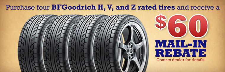 Purchase four BFGoodrich H, V, and Z rated tires and receive a $60 mail-in rebate. Contact dealer for details.