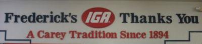Frederick's IGA thanks you. A Carey tradition since 1894.