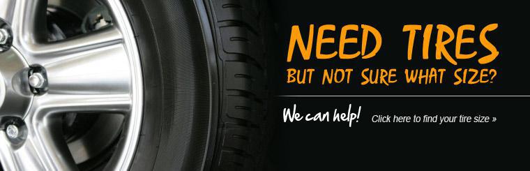 Need tires but not sure what size? We can help! Click here to find your tire size.