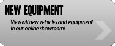 New Equipment: View all new vehicles and equipment in our online showroom!