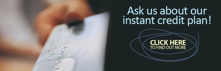 Click here to learn more about our instant credit plan.