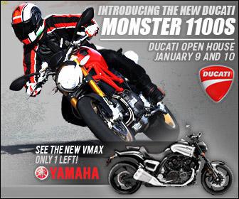 Introducing the new Ducati Monster 1100S: Ducati open house January 9 and 10. See the new Vmax only one left! Yamaha