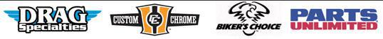 We carry Drag Specialties, Custom Chrome, Biker's Choice, and Parts Unlimited.