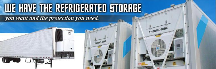 We have the refrigerated storage you want and the protectino you need.