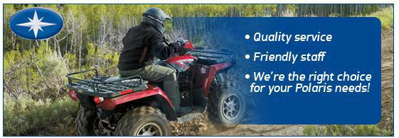Quality service. Friendly staff. We're the right choice for your Polaris needs!