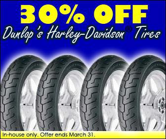 30% Off Dunlop's Harley-Davidson Tires. In-house only. Offer ends March 31.