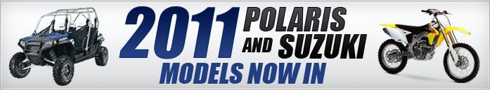 2011 Polaris and Suzuki models now in!