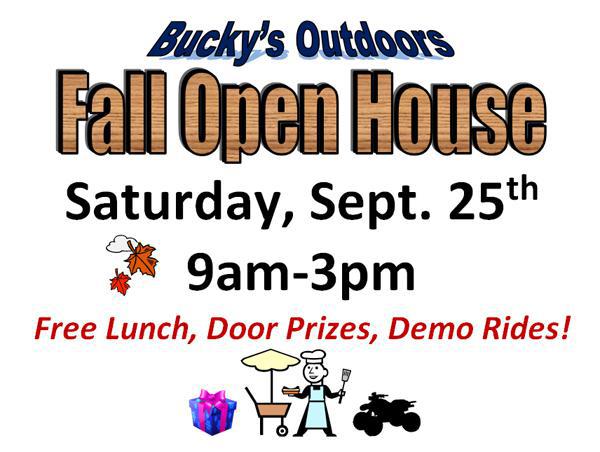 Buck's Outdoors Fall Open House Saturday September 25th.