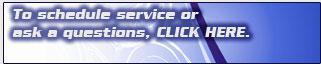 To schedule service or ask a question, CLICK HERE.